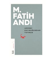 Akrebi Kuyruğundan Tutmak