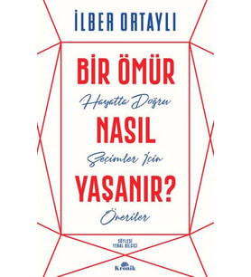 Bir Ömür Nasıl Yaşanır? - Hayatta Doğru Seçimler İçin Öneriler
