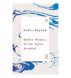 Gökte Maden, Yerde Ayna Aramak