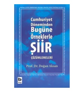 Cumhuriyet Döneminden Bugüne Örneklerle Şiir Çözümlemeleri
