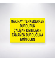 Makinayı Terkederken Durdurun Çalışan Kısımların Tamamen Durduğundan Emin Olun