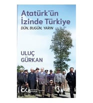 Atatürk’ün İzinde Türkiye: Dün, Bugün, Yarın