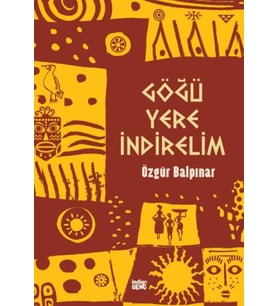 Göğü Yere İndirelim