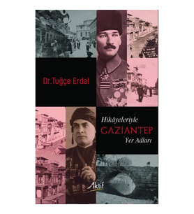 Hikayeleriyle Gaziantep Yer Adları
