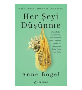 Her Şeyi Düşünme