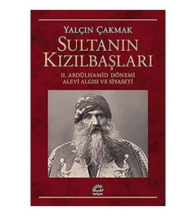 Sultanın Kızılbaşları: Ii. Abdülhamid Dönemi Alevi Algısı Ve Siyaseti (Krem)