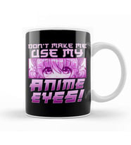 Cute & Funny Don t Make Me Use My Anime Eyes Kupa Bardak Porselen