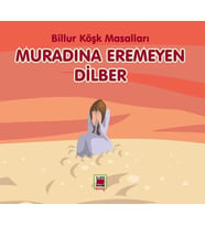 Muradına Eremeyen Dilber-Billur Köşk Masalları