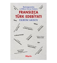 Başlangıcından 2. Dünya Savaşı Sonuna - Fransızca Türk Edebiyatı