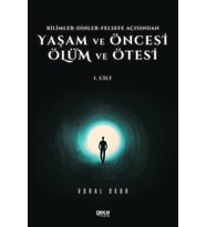Yaşam Ve Öncesi Ölüm Ve Ölüm Ötesi 1. Cilt - Bilimler - Dinler - Felsefe Açısından (Krem)