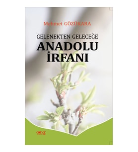 Gelenekten Geleceğe Anadolu İrfanı
