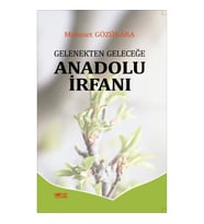 Gelenekten Geleceğe Anadolu İrfanı