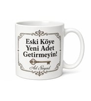 Eski Köye Yeni Adet İstemeyen Kupa Gelenekselci Değişime Kapalı Ruhlara Hediye Bardak