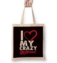 Funny I Love My Crazy Girlfriend Relationship Bez Çanta Uzun Saplı