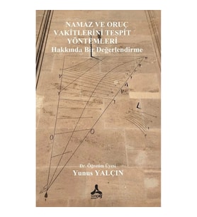 Namaz ve Oruç Vakitlerini Tespit Yöntemleri Hakkında Bir Değerlendirme
