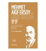 Mehmet Akif Ersoy’dan Hayat Dersleri