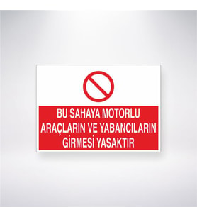 Bu Sahaya Motorlu Araçların ve Yabancıların Girmesi Yasaktır 21x28 Arkası Yapışkanlı Levha