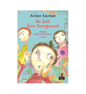 Ufaklığın Eğlenceli Günlükleri 1. Kitap Ne Çok Soru Soruyorsun Arslan Sayman Kırmızı Kedi Yayınları