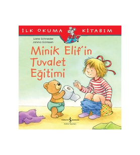 İlk Okuma Kitabım - Minik Elif'in Tuvalet Eğitimi