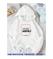 Unisex Nevermind Slogan Baskılı Oversize Baskılı Kapşonlu Sweatshirt 3 Iplik (Beyaz)