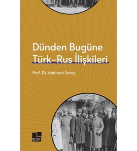 Dünden Bugüne Türk- Rus İlişkileri