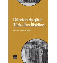 Dünden Bugüne Türk- Rus İlişkileri