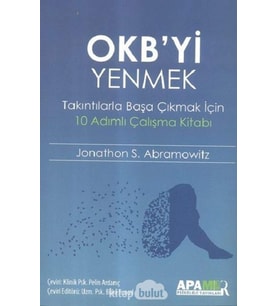 Okb’Yi Yenmek – Takıntılarla Başa Çıkmak İçin 10 Adımlı Çalışma Kitabı (Krem)