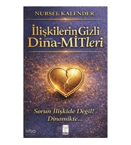 İlişkilerin Gizli Dina - Mitleri;Sorun İlişkide Değil Dinamikte..
