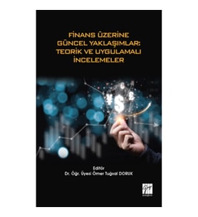 Finans Üzerine Güncel Yaklaşımlar - Teorik ve Uygulamalı İncelemeler
