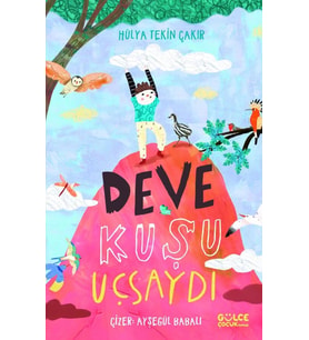 Deve Kuşu Uçsaydı Hülya Tekin Çakır Gülce Çocuk