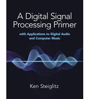 A Digital Signal Processing Primer: With Applications To Digital Audio And Computer Music