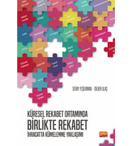 Küresel Rekabet Ortamında BİRLİKTE REKABET: İhracatta Kümelenme Yaklaşımı