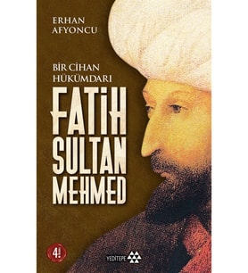 Bir Cihan Hükümdarı Fatih Sultan Mehmed - Erhan Afyoncu 9786052070390