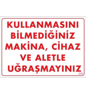 Mey İthalat® Kullanmayı Bilmediğiniz Makina Uyarı Levhası 25X35 Kod:208