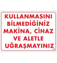 Mey İthalat® Kullanmayı Bilmediğiniz Makina Uyarı Levhası 25X35 Kod:208