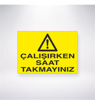 Çalışırken Saat Takmayınız 21x28 Arkası Yapışkanlı Levha