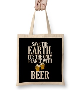 Save The Earth It s The Only Planet With Beer Bez Çanta Uzun Saplı