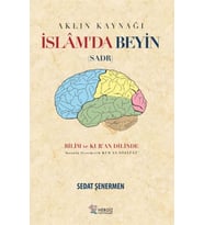İslam'da Beyin - Aklın Kaynağı Sadr