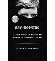 Say Nothing: A True Story Of Murder And Memory In Northern Ireland