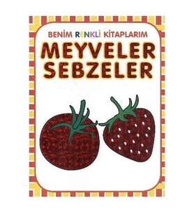 Meyveler Sebzeler / Benim Renkli Kitaplarım - Kolektif - Parıltı Yayınları