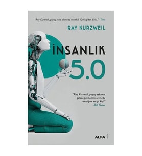 İnsanlık 5.0 Ray Kurzweil Alfa Yayınları
