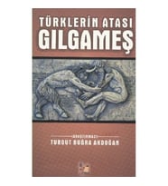 Türklerin Atası Gılgameş-Turgut Buğra Akdoğan