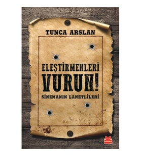 Eleştirmenleri Vurun! Sinemanın Lanetlileri