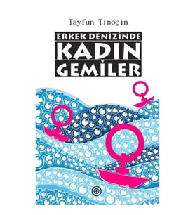 Erkek Denizinde Kadın Gemiler