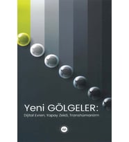 Yeni Gölgeler Dijital Evren Yapay Zeka Transhümanizm