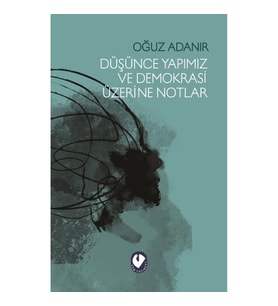 Düşünce Yapimiz Ve Demokrasi Üzerine Notlar
