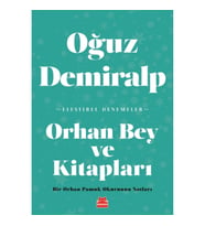 Orhan Bey ve Kitapları - Bir Orhan Pamuk Okurunun Notları