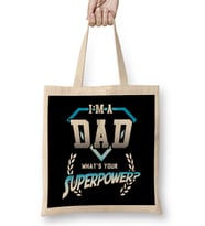 I m A Dad Whats Your Superpower Bez Çanta Uzun Saplı