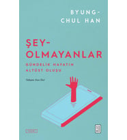 Byung-Chul Han Şey-Olmayanlar