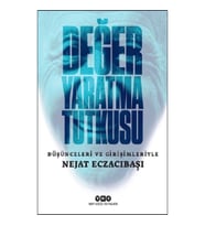 Değer Yaratma Tutkusu / Düşünceleri ve Girişimleriyle Nejat Eczacıbaşı